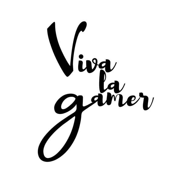 Viva la gamer